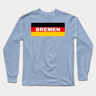 Bremen City in German Flag Long Sleeve T-Shirt